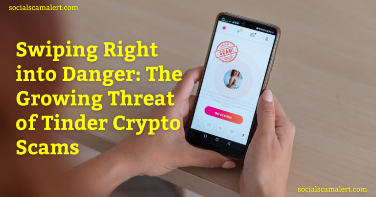 Swiping Right into Danger The Growing Threat of Tinder Crypto Scams